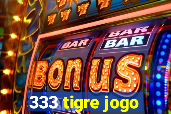 333 tigre jogo